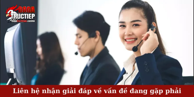 Liên Hệ Hỗ Trợ Nhanh, An Toàn Cùng Đội Ngũ CSKH Đá Gà Trực Tiếp 2 Liên hệ nhận giải đáp về vấn đề đang gặp phải