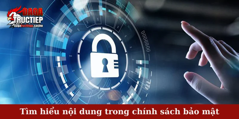 Chính Sách Bảo Mật Tại Hệ Thống Đá Gà Trực Tiếp Casino 3 Tìm hiểu nội dung trong chính sách bảo mật